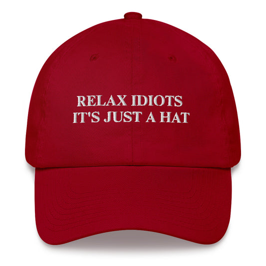 Alternate MAGA Hat: Relax Idiots It's Just A Hat